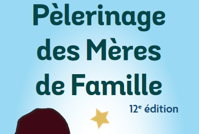 Pélerinage Mères de Famille 2023