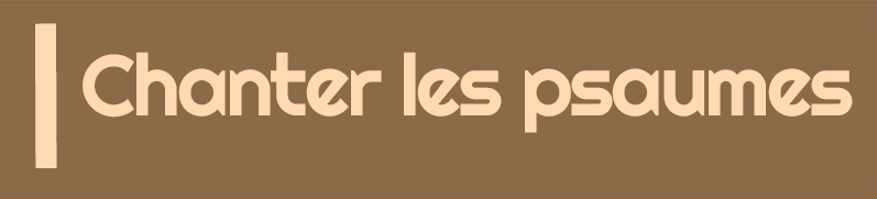 Chanter les psaumes
